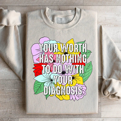 Your Worth Has Nothing To Do With Your Diagnosis Sweatshirt