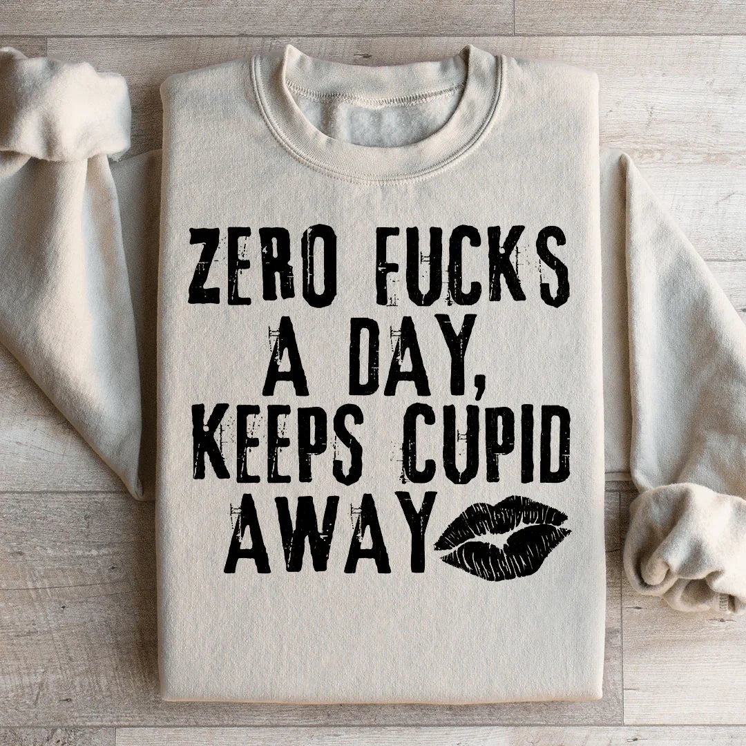 Zero Fs A Day Keeps Cupid Away Sweatshirt
