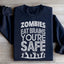 Zombies Eat Brains You're Safe Sweatshirt